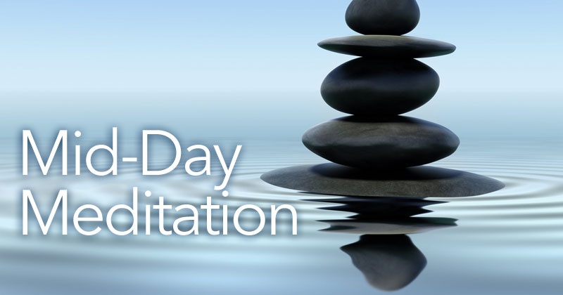 Mid-Day Meditation